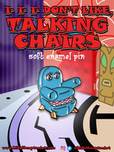 Load image into Gallery viewer, I..I..I Don't Like, Talking Chairs