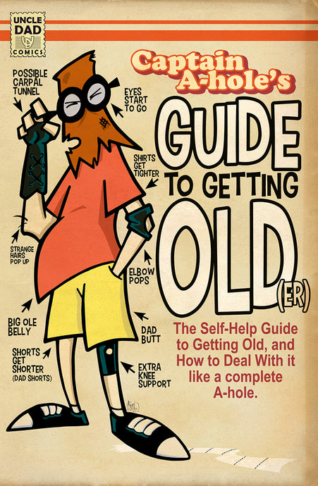 Captain A-Hole's Guide to Getting Old(er)